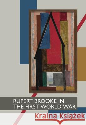 Rupert Brooke in the First World War Alisa Miller 9781942954347 Clemson University Press