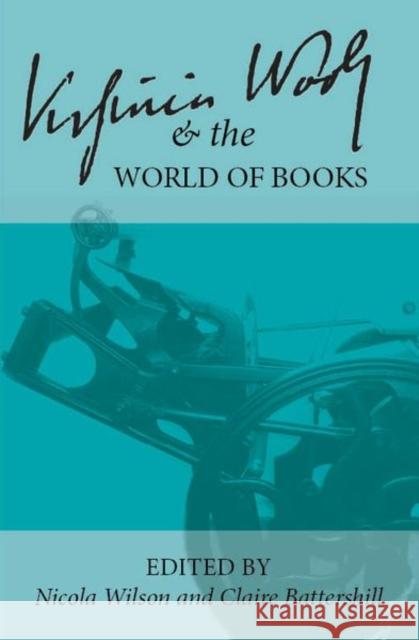 Virginia Woolf and the World of Books Wilson, Nicola 9781942954569