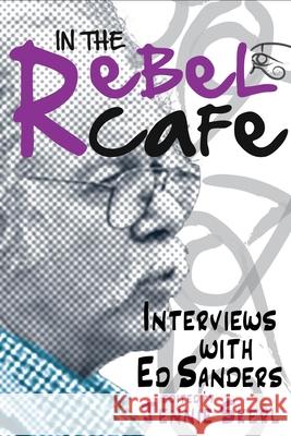 In the Rebel Cafe: Interviews with Ed Sanders Jennie Skerl 9781942954958 Clemson University Press