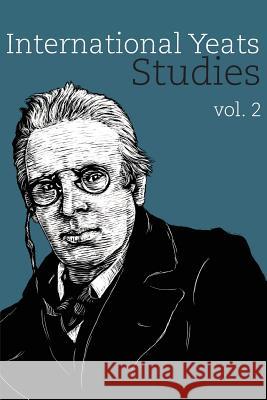 International Yeats Studies: Vol. 2 Lauren Arrington 9781942954989