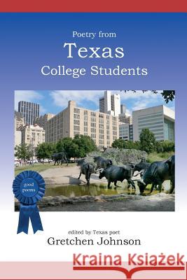Poetry from Texas College Students Gretchen Johnson 9781942956280
