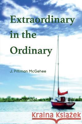Extraordinary in the Ordinary J. Pittman McGehee 9781942956396 Lamar University Press