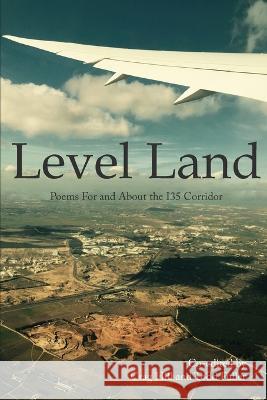 Level Land: Poems For and About the I35 Corridor Todd Fuller Crag Hill 9781942956426 Lamar University Press
