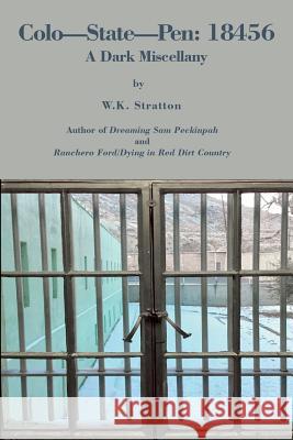 Colo-State-Pen: 18456: A Dark Miscellany W. K. Stratton 9781942956556 Lamar University Press