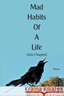 Mad Habits of a Life Julie Chappell 9781942956655
