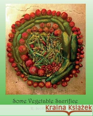 Some Vegetable Sacrifice R. Scott Yarbrough 9781942956730 Lamar University Press