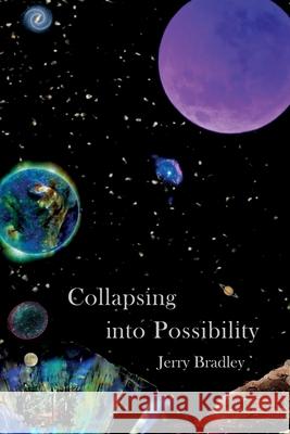 Collapsing into Possibility Jerry Bradley 9781942956785 Lamar University Press