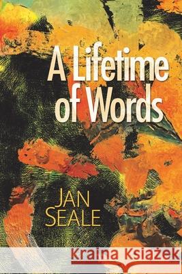 A Lifetime of Words Jan Seale 9781942956808 Lamar University Press