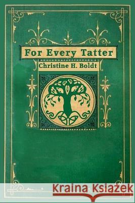 For Every Tatter Christine H. Boldt 9781942956846 Lamar University Press