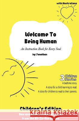 Welcome to Being Human (Children's Edition): An Instruction Book For Every Soul Jonathan 9781942967576 Kreativeminds Publishing
