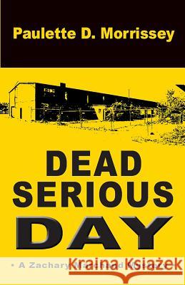 Dead Serious Day: A Zachary Marchand Mystery Paulette D. Morrissey 9781942975007 Tulip Square Books