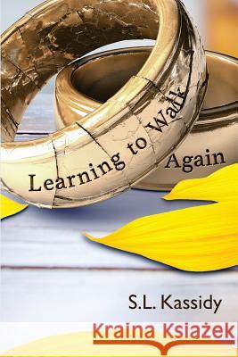 Learning to Walk Again S. L. Kassidy 9781942976844 Desert Palm Press