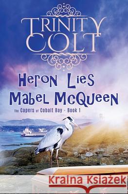 Heron Lies Mabel McQueen Trinity Colt 9781942982210