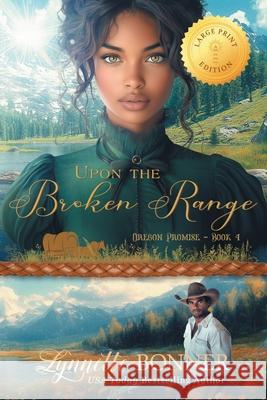 Upon the Broken Range, Large Print Edition Lynnette Bonner 9781942982586