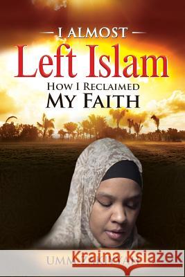 I Almost Left Islam: How I Reclaimed My Faith Umm Zakiyyah 9781942985129 Al-Walaa Publications