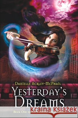 Yesterday's Dreams Danielle Ackley-McPhail 9781942990482 Paper Phoenix Press