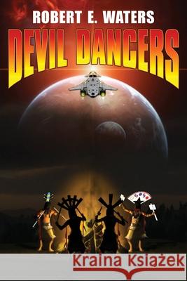 Devil Dancers Robert E. Waters 9781942990987