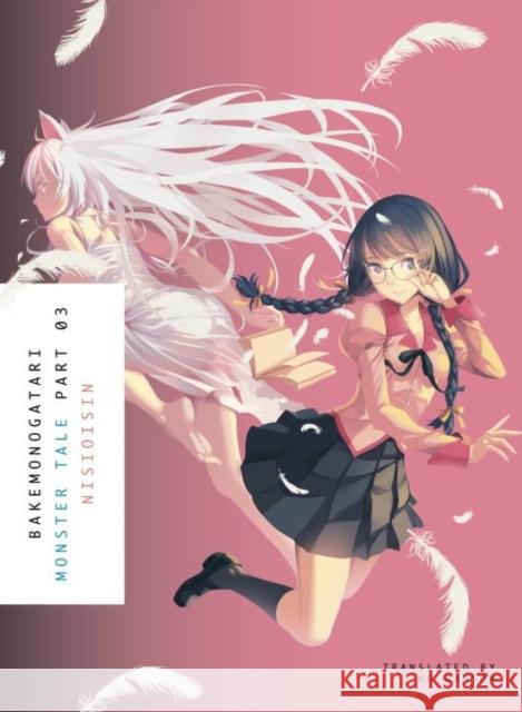 Bakemonogatari, Part 3 NisiOisiN 9781942993902