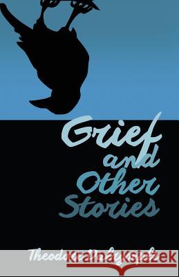 Grief and Other Stories Theodore Dalrymple 9781943003167 World Encounter Institute/New English Review 