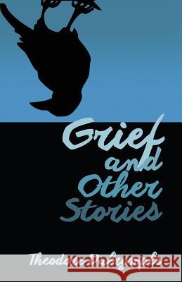 Grief and Other Stories Theodore Dalrymple 9781943003167