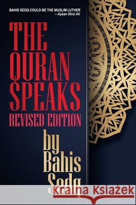The Quran Speaks - Revised Edition Bahis Sedq 9781943003518 World Encounter Institute/New English Review 