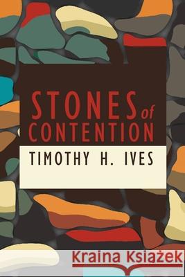 Stones of Contention Timothy Ives 9781943003549 World Encounter Institute/New English Review 