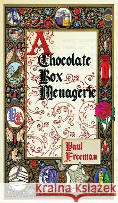 A Chocolate Box Menagerie Paul Freeman 9781943003662