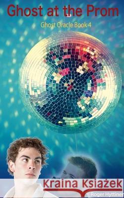 Ghost at the Prom Roger Hyttinen 9781943005383 Roger Hyttinen