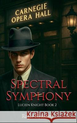 Spectral Symphony Roger Hyttinen 9781943005710 Rambling Wordsmith Press