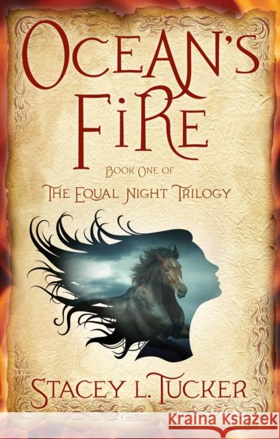 Ocean's Fire: Book One of the Equal Night Trilogy Tucker 9781943006281