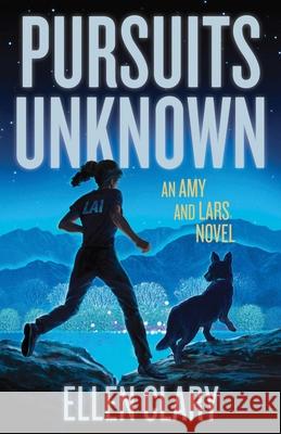 Pursuits Unknown: An Amy and Lars Novel Ellen Clary 9781943006861 Sparkpress
