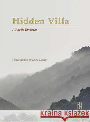 Hidden Villa: A Poetic Embrace Lucy Zhang Geir Jordahl Kate Jordahl 9781943013050 True North Editions