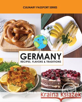 Germany, Recipes, Flavors, & Traditions Kids I 9781943016259