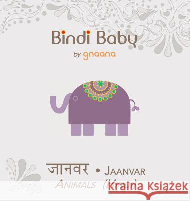Bindi Baby Animals (Hindi): A Beginner Language Book for Hindi Children Aruna K. Hatti Kate Armstrong Madhu Rye 9781943018024 Gnaana Publishing