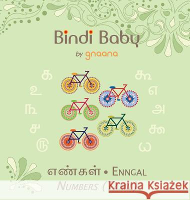 Bindi Baby Numbers (Tamil): A Counting Book for Tamil Kids Aruna K Hatti, Kate Armstrong, Indira Priyadarshini 9781943018116