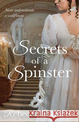 Secrets of a Spinster Rebecca Connolly 9781943048083