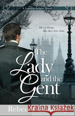 The Lady and the Gent Rebecca Connolly 9781943048496