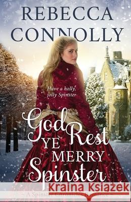 God Rest Ye Merry Spinster Rebecca Connolly 9781943048984