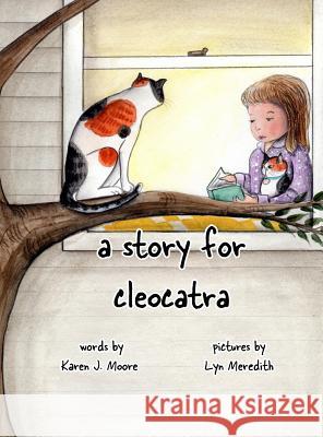 A Story for CleoCatra Moore, Karen J. 9781943050420