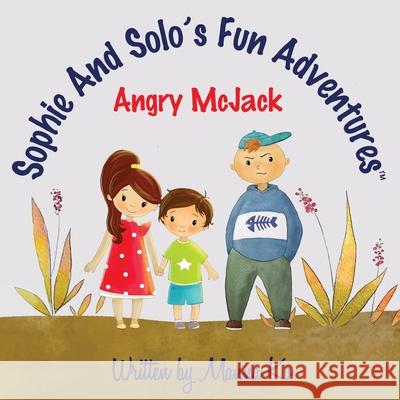 Sophie And Solo's Fun Adventures: Angry McJack Manna Ko Mariia Andrieieva 9781943060184 Manna Ko Group, Inc