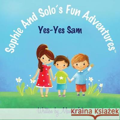 Sophie And Solo's Fun Adventures: Yes-Yes Sam Manna Ko Mariia Andrieieva 9781943060276 Manna Ko Group, Inc
