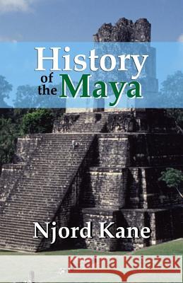 History of the Maya Njord Kane 9781943066063 Spangenhelm Publishing