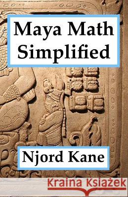 Maya Math Simplified Njord Kane 9781943066087 Spangenhelm Publishing