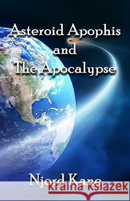 Asteroid Apophis and the Apocalypse Njord Kane 9781943066261 Spangenhelm Publishing