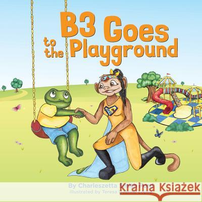 B3 Goes to the Playground Charleszetta Smith Ford Teresa Deanne Lopez 9781943070299 Not Avail