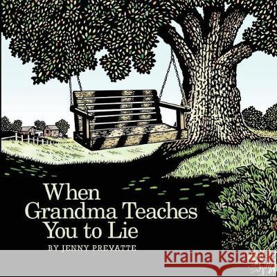 When Grandma Teaches You to Lie Jenny Prevatte 9781943070442 Twilite Creative Solutions