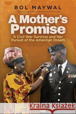 A Mother's Promise: A Civil War Survivor and Her Pursuit of the American Dream Bol Maywal 9781943070855 Spark Publications