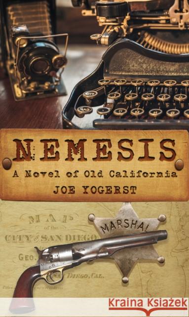 Nemesis: A Novel of Old California Joe Yogerst 9781943075508 Blank Slate Press