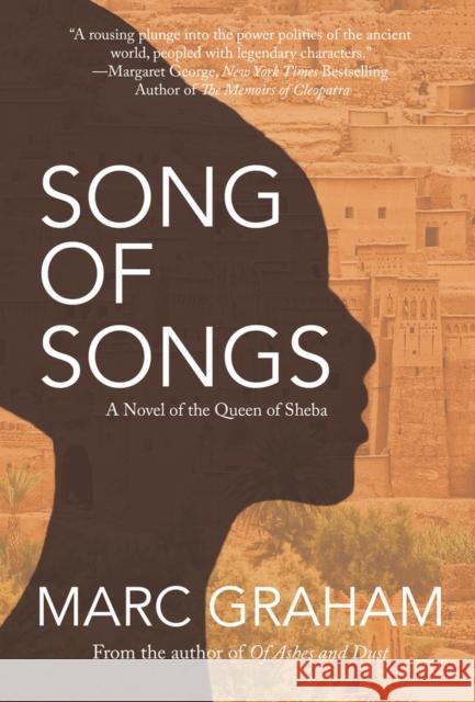 Song of Songs: A Novel of the Queen of Sheba Marc Graham 9781943075577 Blank Slate Press