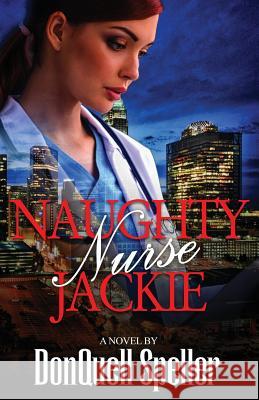 Naughty Nurse Jackie Donquell Speller Sasha Ravae 9781943079919 Lavish Life 88 Entrainment Inc